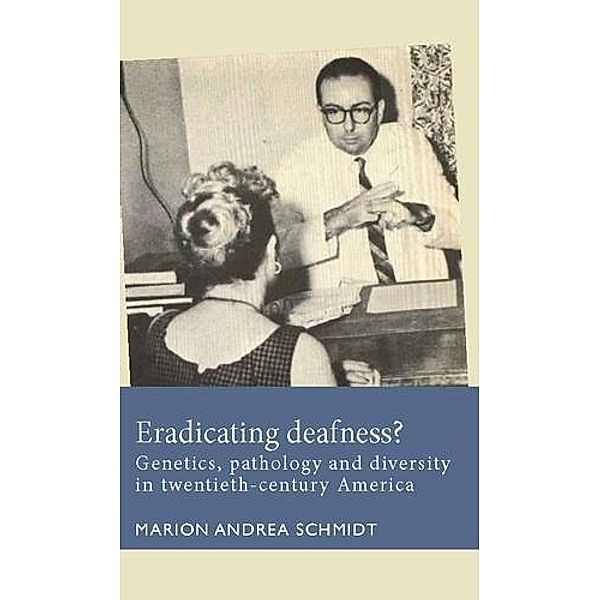 Eradicating deafness? / Disability History, Marion Andrea Schmidt