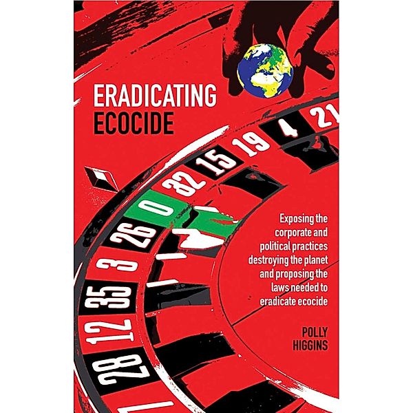 Eradicating Ecocide, Polly Higgins