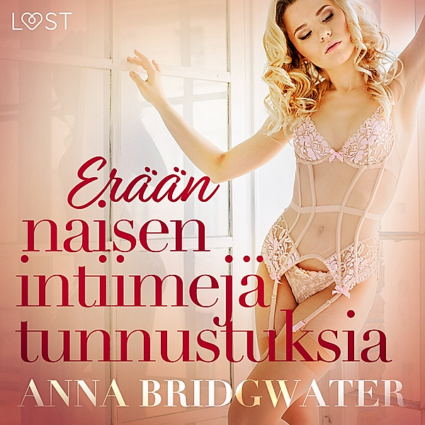Erään naisen intiimejä tunnustuksia - kokoelma eroottisia novelleja, Anna Bridgwater
