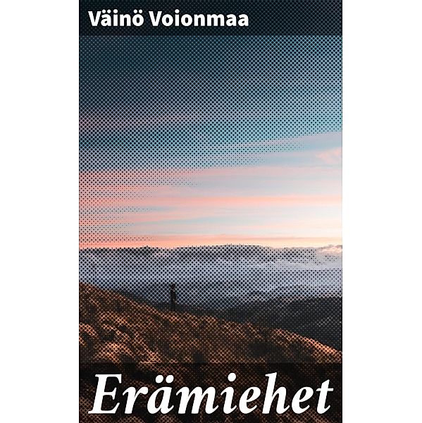 Erämiehet, Väinö Voionmaa