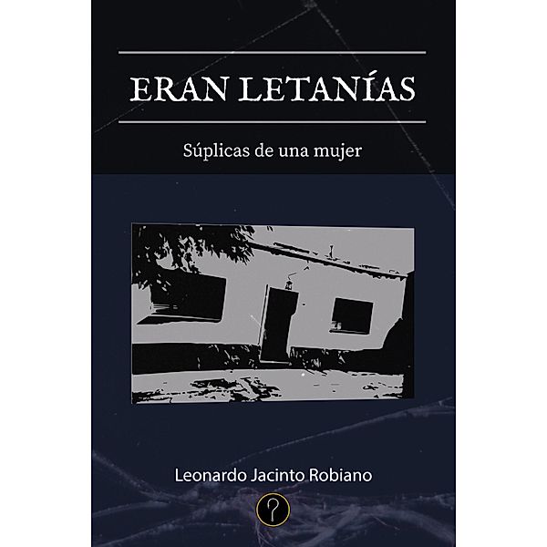 Eran letanías, Leonardo Jacinto Robiano