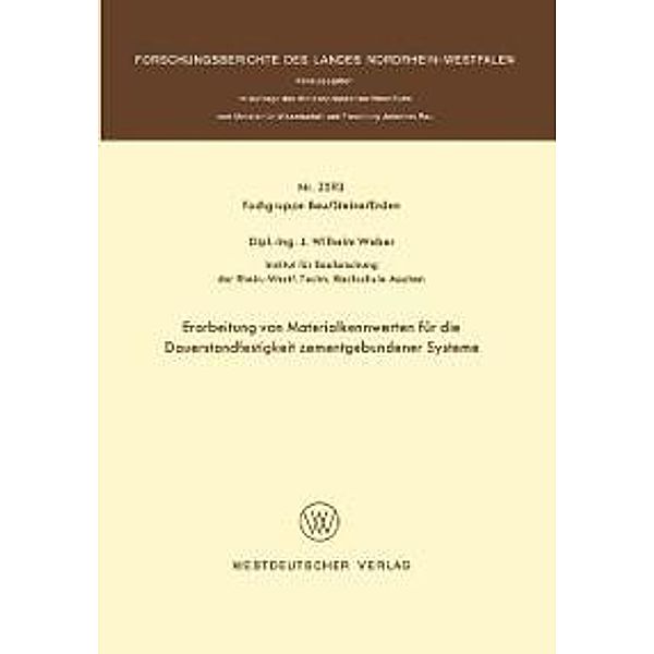 Erarbeitung von Materialkennwerten für die Dauerstandfestigkeit zementgebundener Systeme / Forschungsberichte des Landes Nordrhein-Westfalen Bd.2593, Johannes Wilhelm Weber