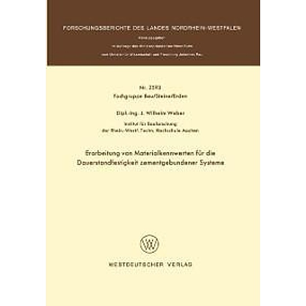 Erarbeitung von Materialkennwerten für die Dauerstandfestigkeit zementgebundener Systeme / Forschungsberichte des Landes Nordrhein-Westfalen Bd.2593, Johannes Wilhelm Weber