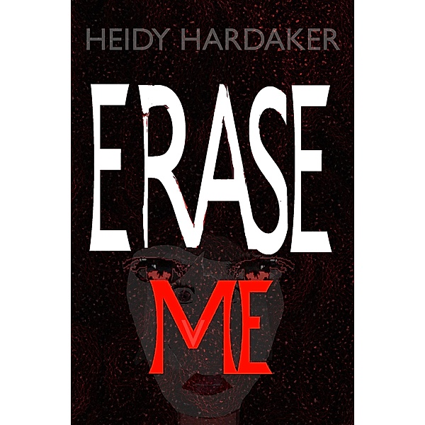 Erase Me / Erase, Heidy Hardaker