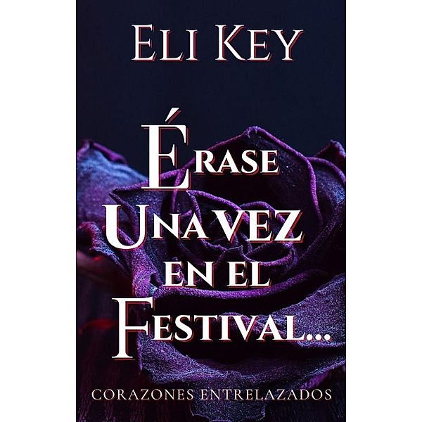 Erase una vez en el festival del queso rodante en Gloucester (Corazones Entrelazados, #2) / Corazones Entrelazados, Eli Key