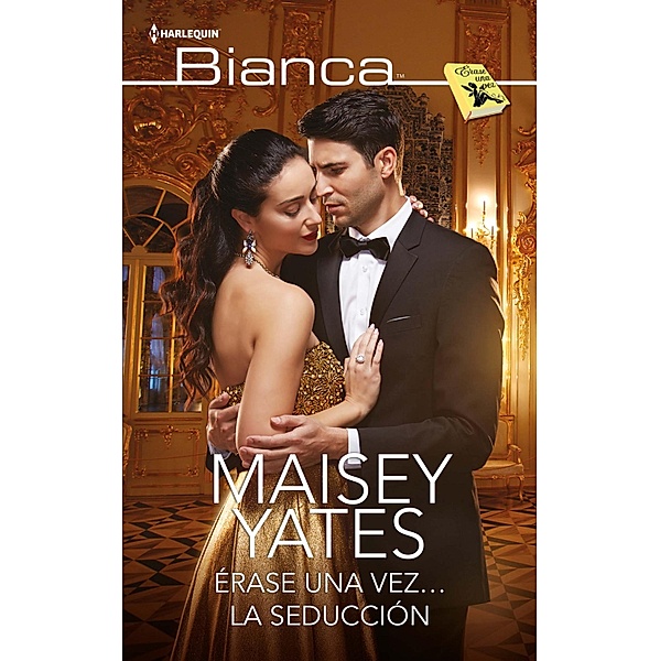 Érase una vez... la seducción / Miniserie Bianca Bd.1, Maisey Yates