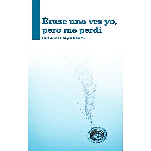 Érase una vez yo, pero me perdí, Laura Amelia Almaguer