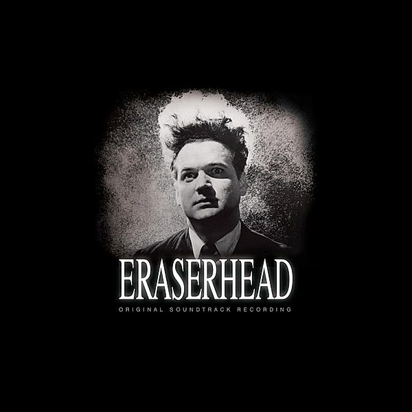 Eraserhead: Original Soundtrack Recording, David Lynch & Splet Alan R.