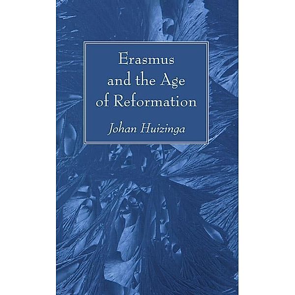 Erasmus and the Age of Reformation, Johan Huizinga