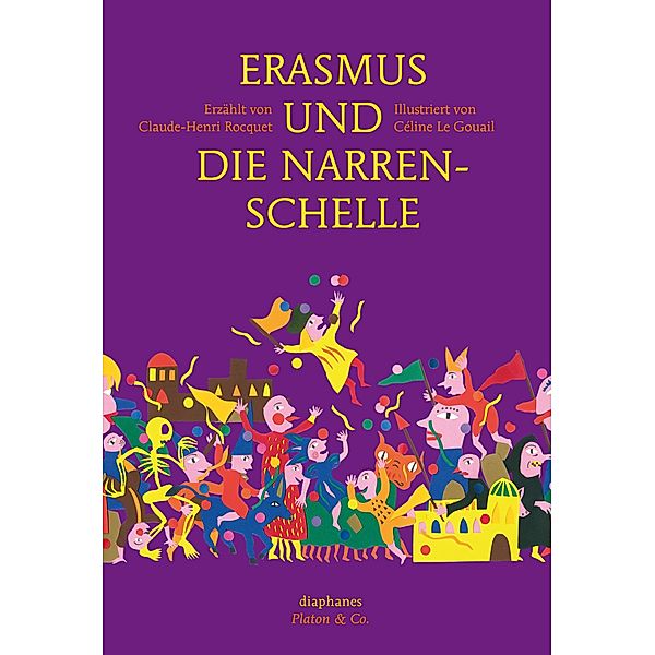 Erasmus und die Narrenschelle / Platon & Co., Céline Le Gouail, Claude-Henri Rocquet
