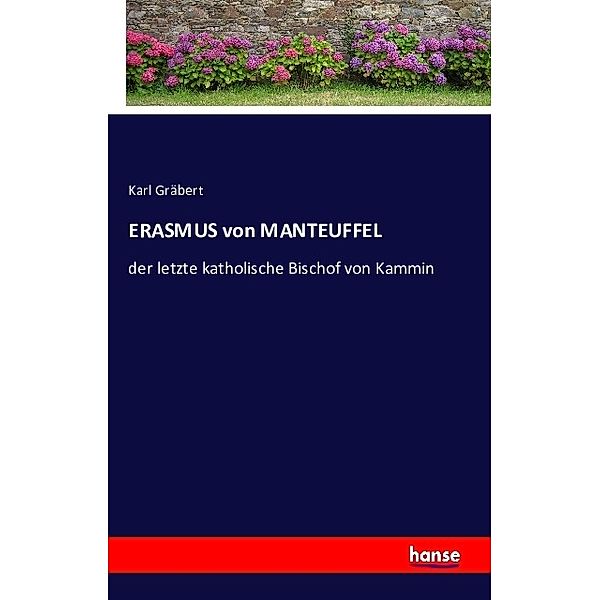 ERASMUS von MANTEUFFEL, Karl Gräbert
