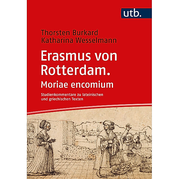 Erasmus von Rotterdam. Moriae encomium, Thorsten Burkard, Katharina Wesselmann