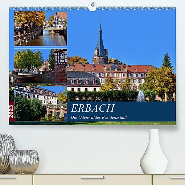 Erbach - Die Odenwälder Residenzstadt (Premium, hochwertiger DIN A2 Wandkalender 2023, Kunstdruck in Hochglanz), Thomas Bartruff