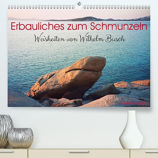 Erbauliches zum Schmunzeln - Weisheiten von Wilhelm Busch (Premium, hochwertiger DIN A2 Wandkalender 2023, Kunstdruck in, Gisela Kruse