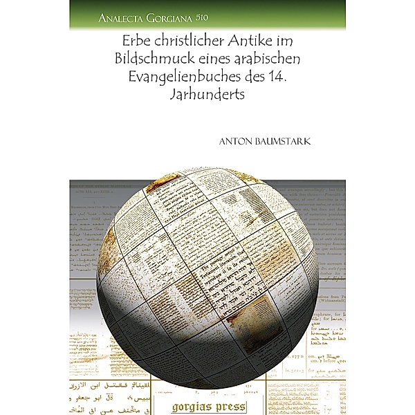 Erbe christlicher Antike im Bildschmuck eines arabischen Evangelienbuches des 14. Jarhunderts, Anton Baumstark