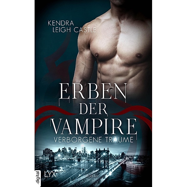 Erben der Vampire - Verborgene Träume / Erben-des-Blutes-Reihe Bd.2, Kendra Leigh Castle