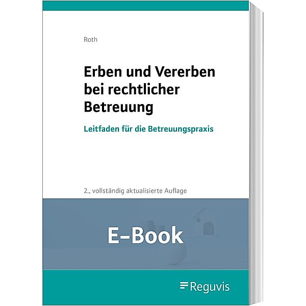 Erben und Vererben bei rechtlicher Betreuung (E-Book), Wolfgang Roth