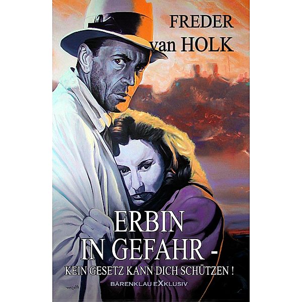 Erbin in Gefahr - Kein Gesetz kann dich schützen!, Freder van Holk