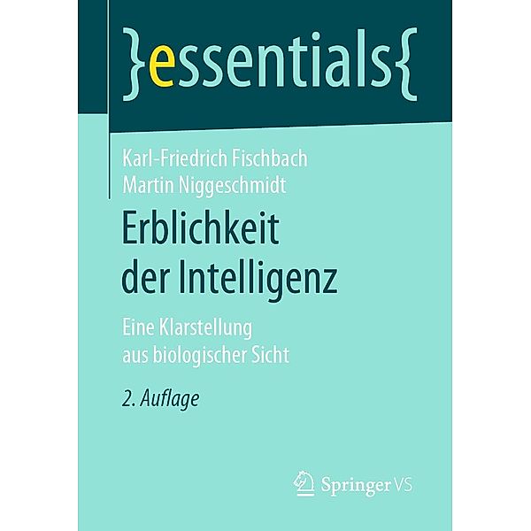 Erblichkeit der Intelligenz / essentials, Karl-Friedrich Fischbach, Martin Niggeschmidt