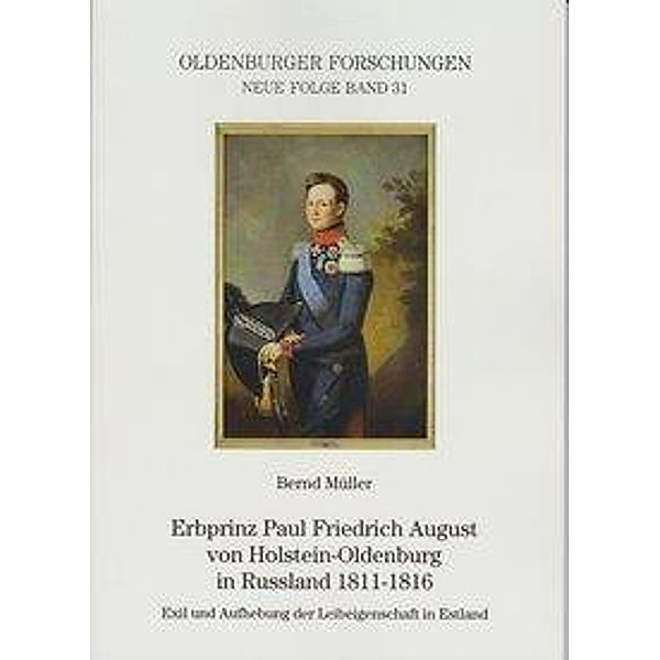 Erbprinz Paul Friedrich August von Holstein-Oldenburg in Russland 1811-1816, Bernd Müller