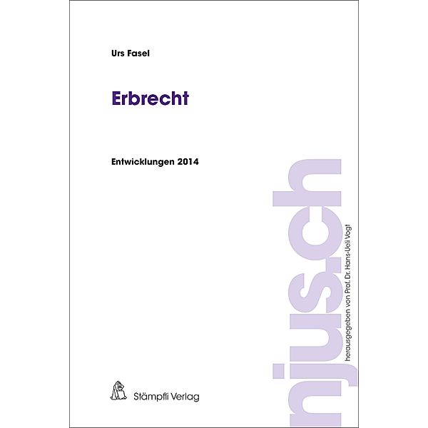 Erbrecht, Entwicklungen 2014 / njus.ch Bd.2014, Urs Fasel