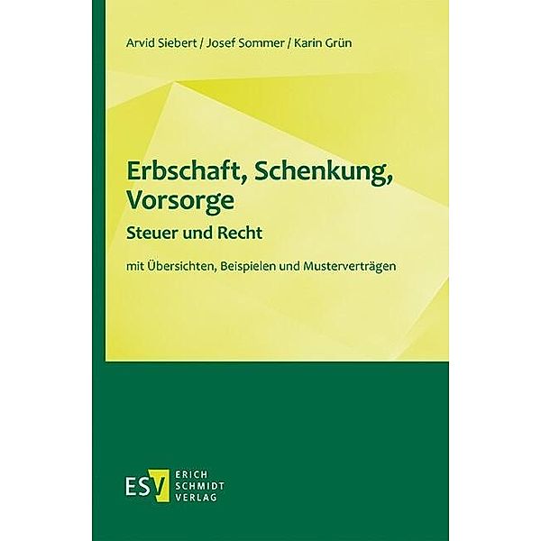 Erbschaft, Schenkung, Vorsorge - Steuer und Recht, Karin Grün, Arvid Siebert, Josef Sommer