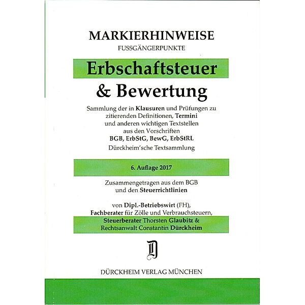 ERBSCHAFTSTEUER & BEWERTUNG Markierhinweise/Fußgängerpunkte Nr. 289 für das Steuerberaterexamen, 6. Aufl. 2017: Dürckhei, Thorsten Glaubitz, Constantin Dürckheim