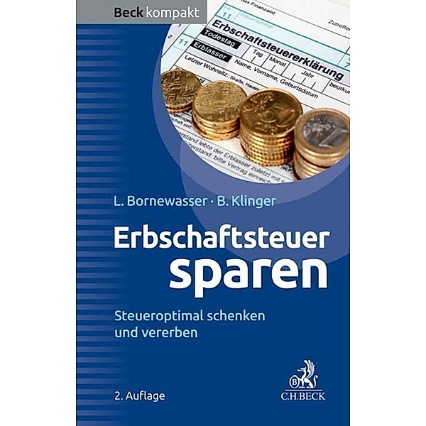 Erbschaftsteuer sparen / Beck kompakt - prägnant und praktisch, Ludger Bornewasser, Bernhard F. Klinger