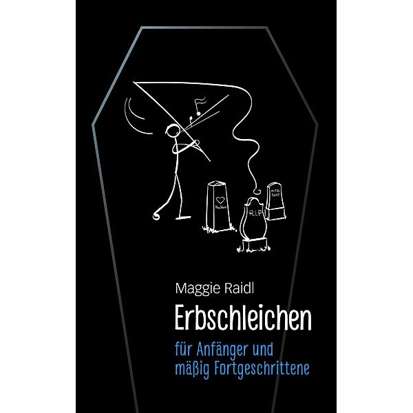 Erbschleichen für Anfänger und mäßig Fortgeschrittene, Maggie Raidl