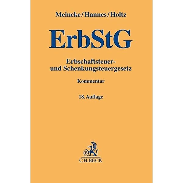 ErbStG, Erbschaftsteuer- und Schenkungsteuergesetz, Kommentar, Jens Peter Meincke, Frank Hannes, Michael Holtz