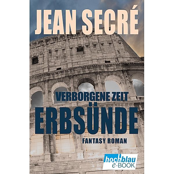 Erbsünde / Verborgene Zeit Bd.2, Jean Secré