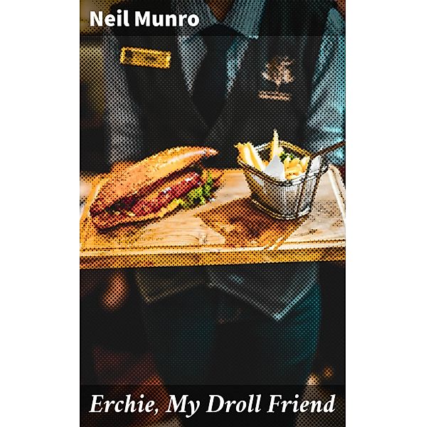 Erchie, My Droll Friend, Neil Munro