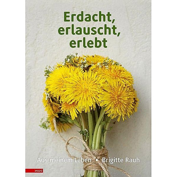 Erdacht, erlauscht, erlebt, Brigitte Rauh