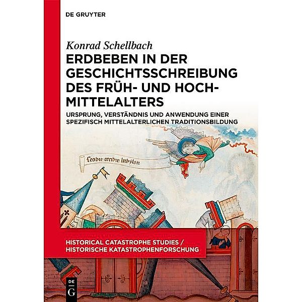 Erdbeben in der Geschichtsschreibung des Früh- und Hochmittelalters / Historical Catastrophe Studies / Historische Katastrophenforschung, Konrad Schellbach