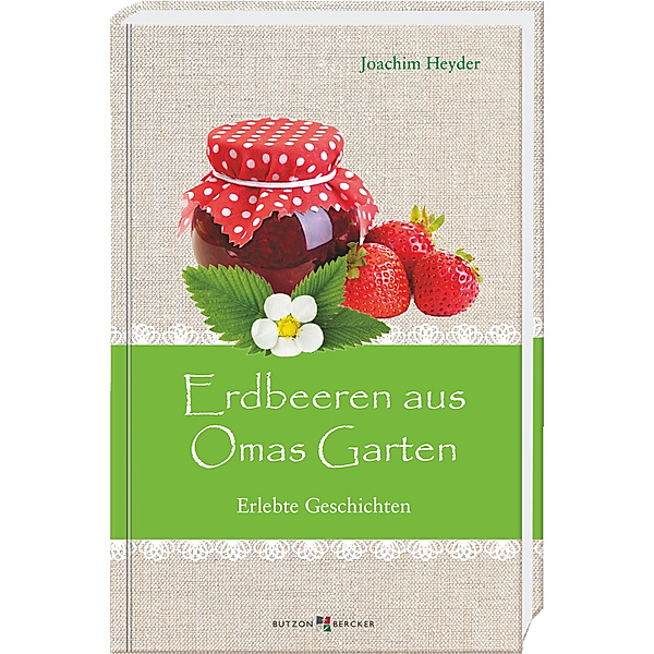 Erdbeeren aus Omas Garten, Joachim Heyder