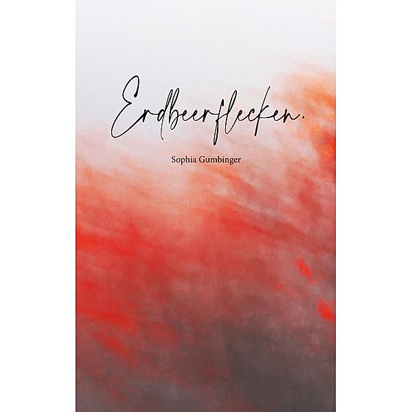 Erdbeerflecken., Sophia Gumbinger