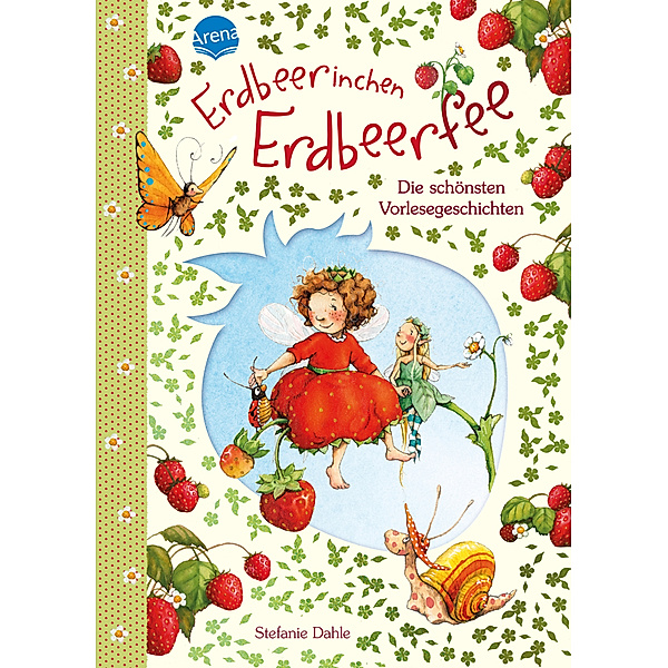 Erdbeerinchen Erdbeerfee. Die schönsten Vorlesegeschichten, Stefanie Dahle