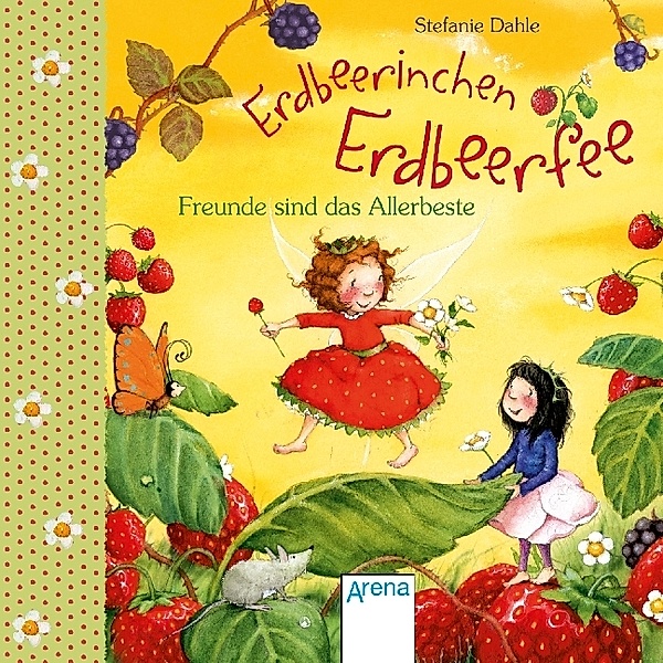 Erdbeerinchen Erdbeerfee / Erdbeerinchen Erdbeerfee. Freunde sind das Allerbeste!, Stefanie Dahle