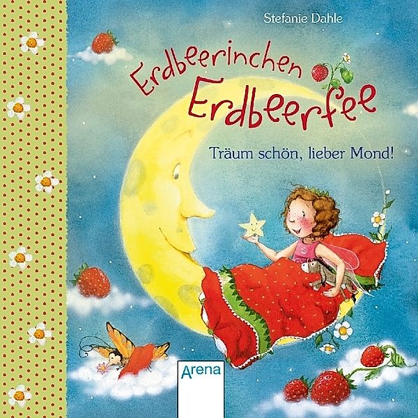 Erdbeerinchen Erdbeerfee / Erdbeerinchen Erdbeerfee. Träum schön, lieber Mond!, Stefanie Dahle