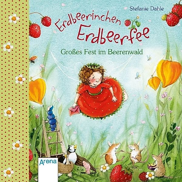 Erdbeerinchen Erdbeerfee. Großes Fest im Beerenwald, Stefanie Dahle