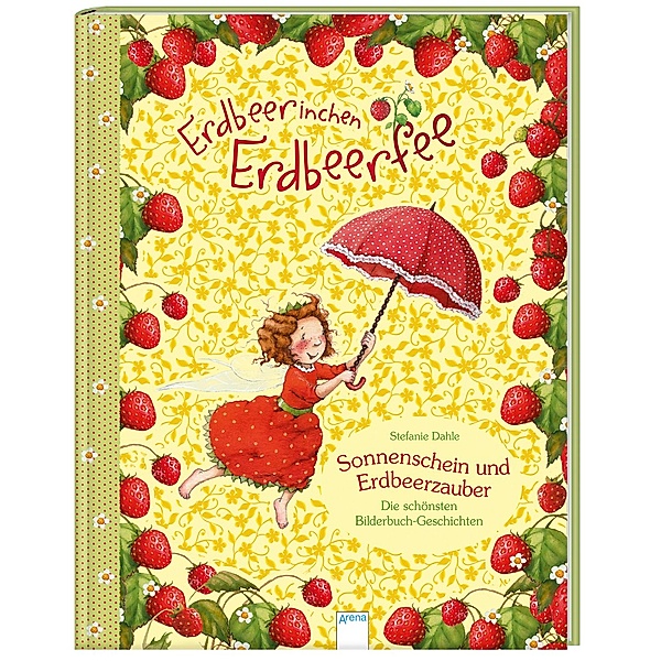 Erdbeerinchen Erdbeerfee. Sonnenschein und Erdbeerzauber, Stefanie Dahle