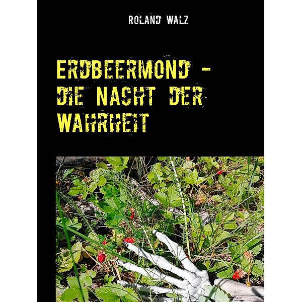 Erdbeermond - die Nacht der Wahrheit, Roland Walz