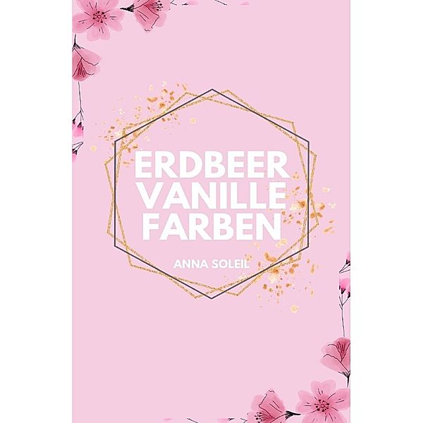 Erdbeervanillefarben, Anna Soleil