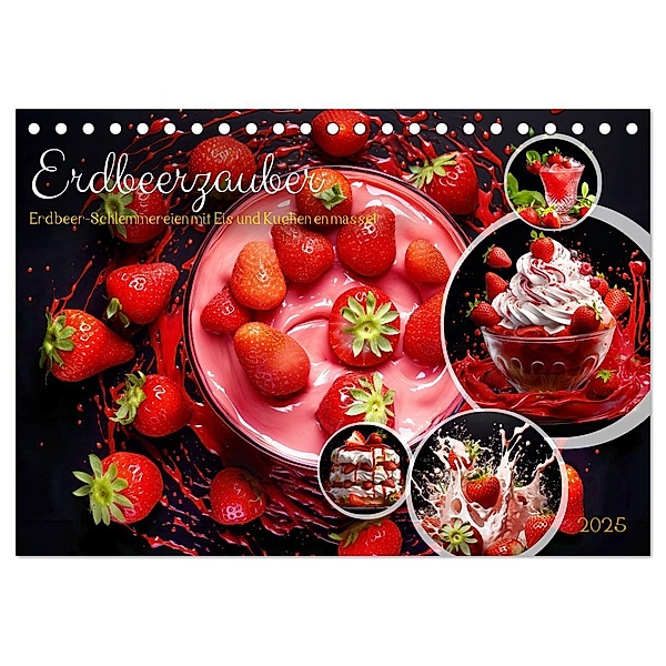 Erdbeerzauber - Erdbeer-Schlemmereien mit Eis und Kuchen en masse! (Tischkalender 2025 DIN A5 quer), CALVENDO Monatskalender, Calvendo, Anja Frost