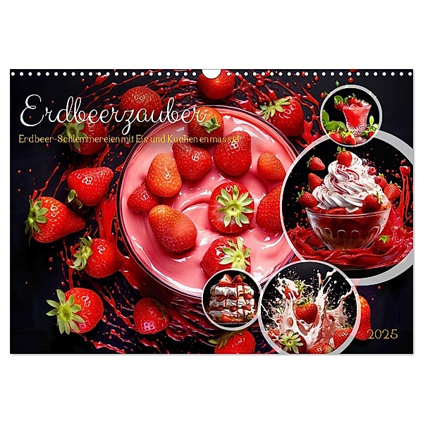 Erdbeerzauber - Erdbeer-Schlemmereien mit Eis und Kuchen en masse! (Wandkalender 2025 DIN A3 quer), CALVENDO Monatskalender, Calvendo, Anja Frost