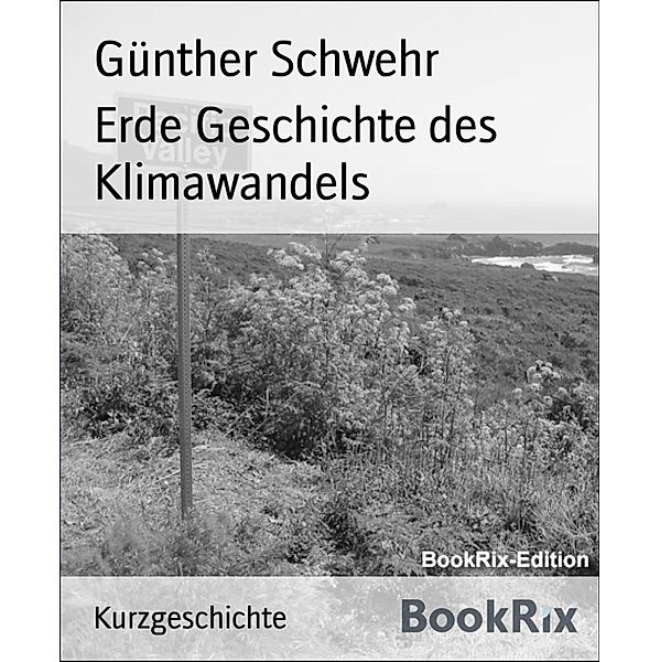 Erde Geschichte des Klimawandels, Günther Schwehr