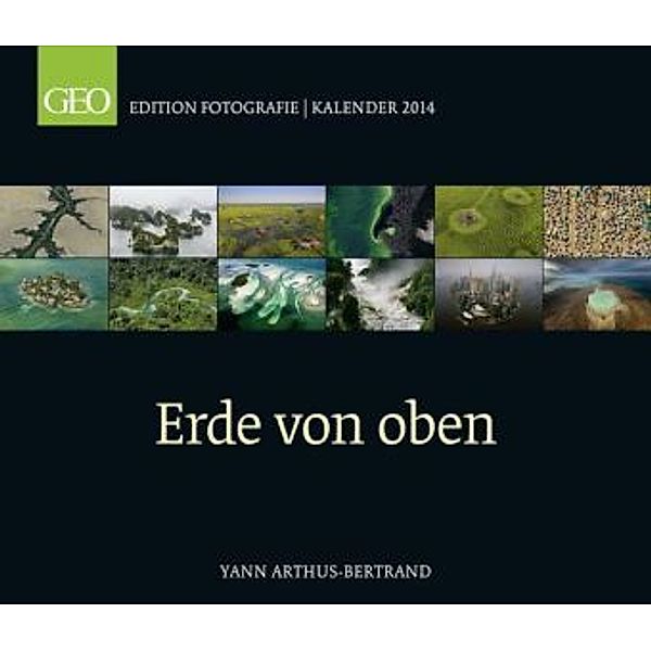 Erde von oben, GEO Edition Fotografie Kalender 2014