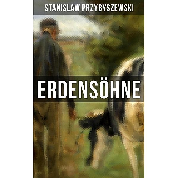 ERDENSÖHNE, Stanislaw Przybyszewski