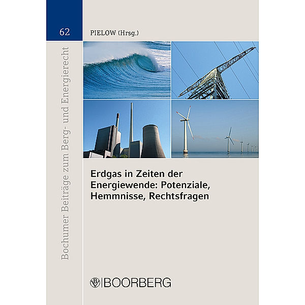 Erdgas in Zeiten der Energiewende: Potenziale, Hemmnisse, Rechtsfragen, Johann-Christian Pielow