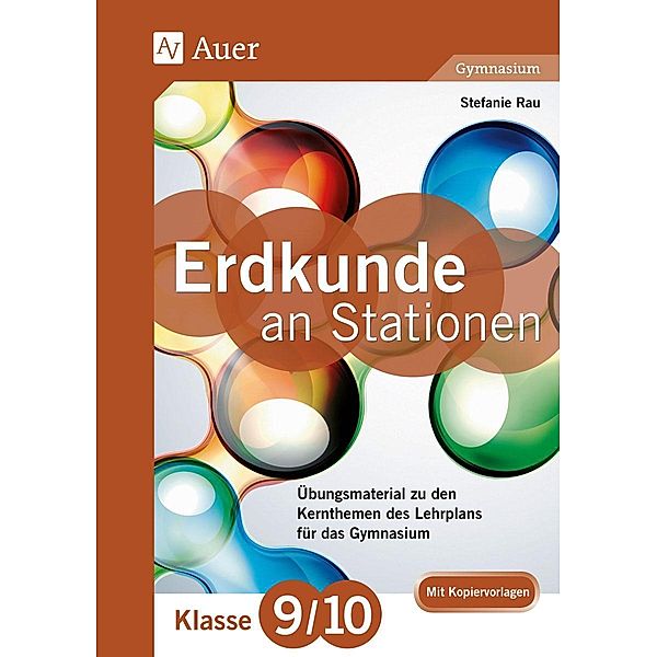 Erdkunde an Stationen, Klasse 9/10 Gymnasium, Stefanie Rau